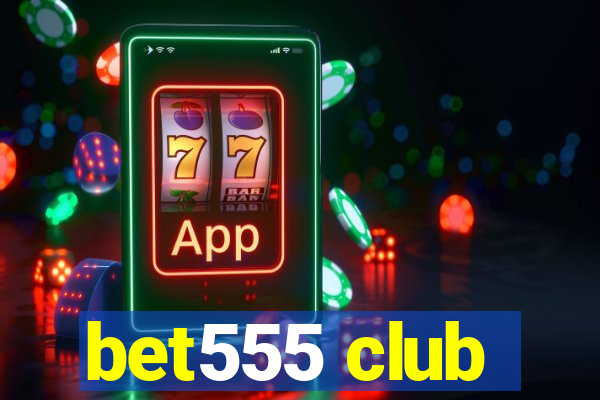 bet555 club